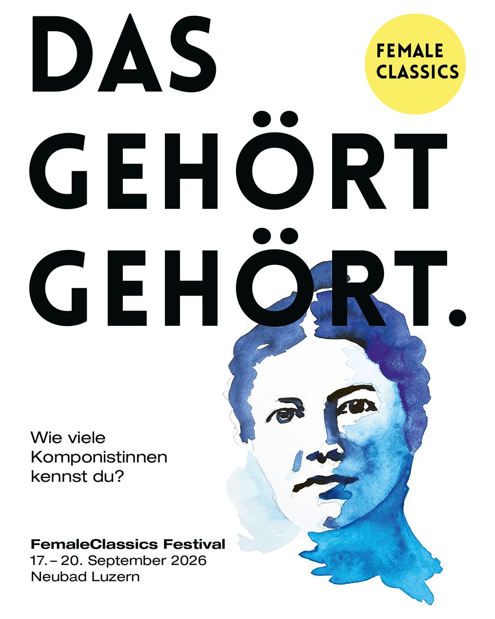 Plakat für das FemaleClassics Festival: Weisser Hintergrund, auf dem "DAS GEHÖRT GEHÖRT" steht. Ein Aquarellportrait von einer Frau in blauer Farbe im Hintergrund.